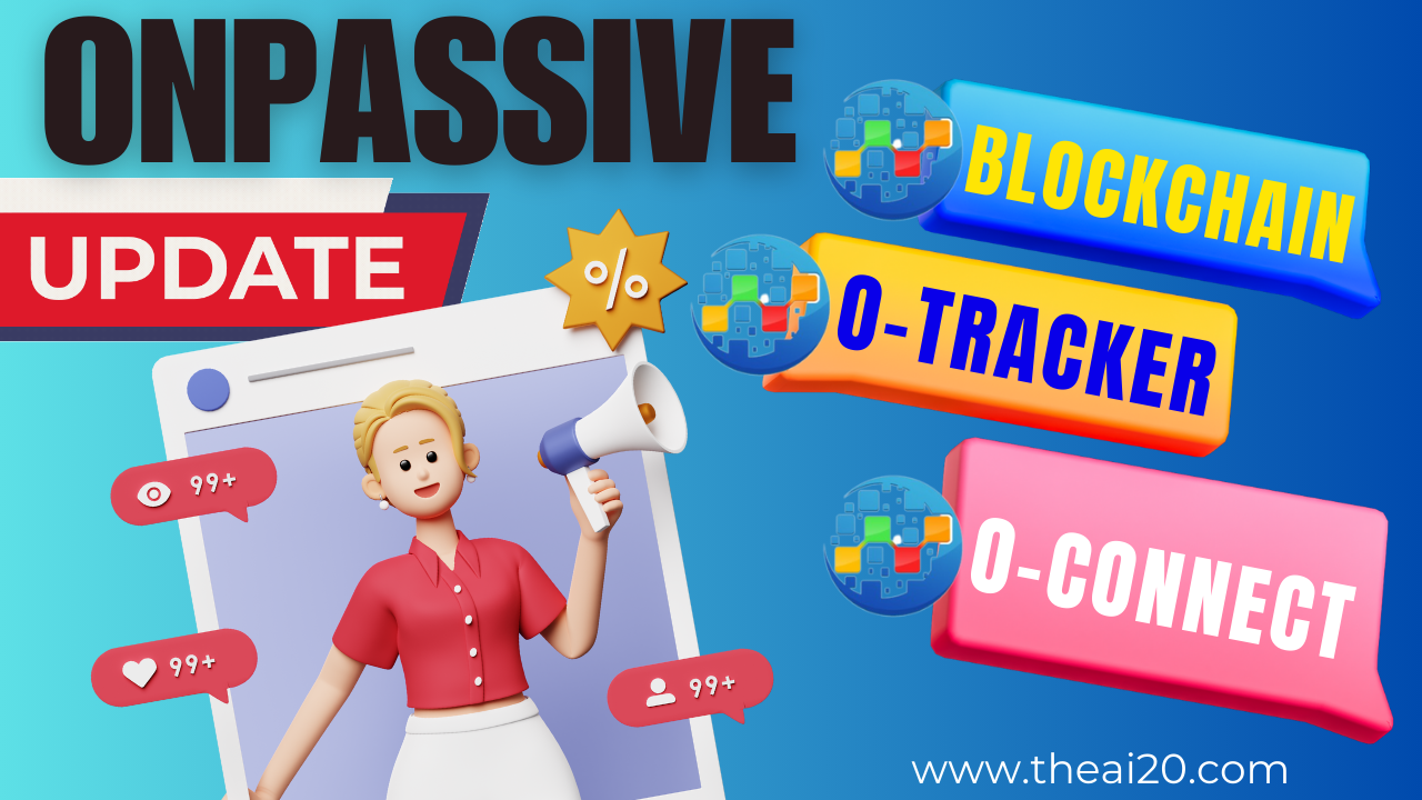 ONPASSIVE TODAY'S UPDATES - OCONNECT, OTRACKER, BLOCKCHAIN » The AI'20