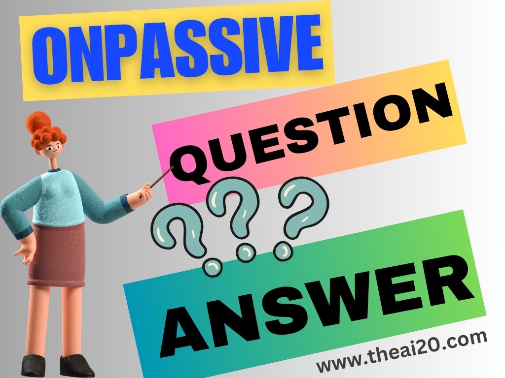 ONPASSIVE QUESTION ANSWER